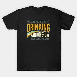 Funny Pickleball Saying Drinking With Others T-Shirt